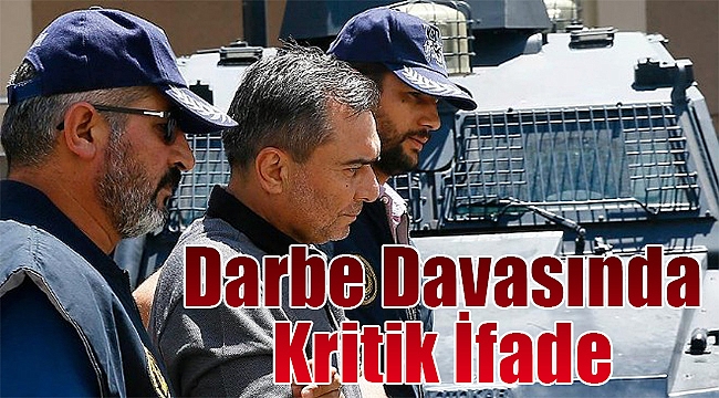 İzmir’deki darbe davasında kritik ifade: Kırılmasını sağladığını iddia etti!