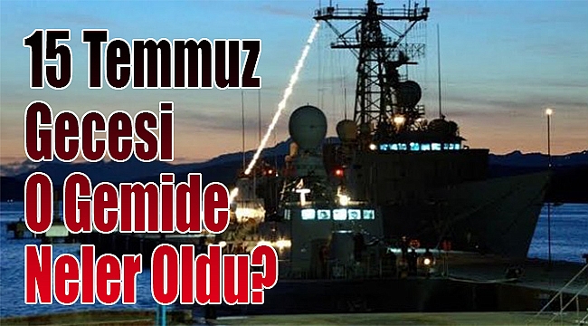 İzmir’deki davada anlattı: 15 Temmuz gecesi o gemide neler oldu?