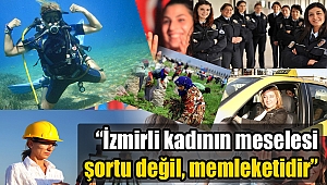 “İzmirli kadının meselesi şortu değil, memleketidir”