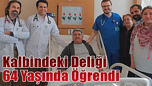 Kalbinde delik olduğunu 64 yaşında öğrendi