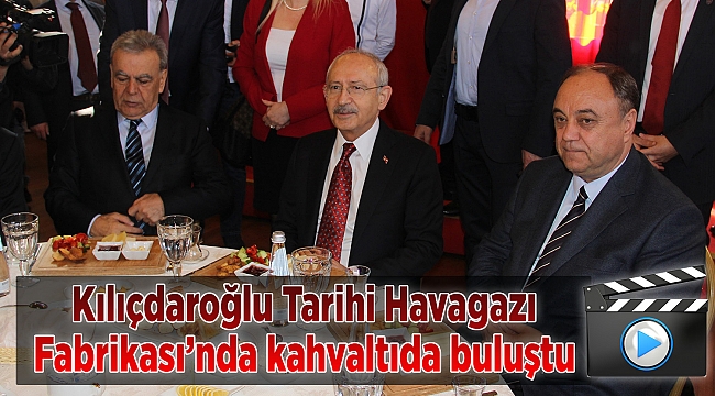 Kılıçdaroğlu Tarihi Havagazı Fabrikası'nda kahvaltıda buluştu