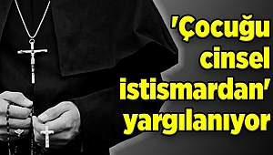 Kilise papazı 'çocuğu cinsel istismardan' yargılanıyor