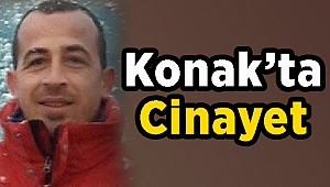 Konak'ta Bıçaklanarak Öldürüldü