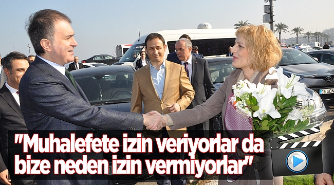 ''Muhalefete izin veriyorlar da bize neden izin vermiyorlar'' 