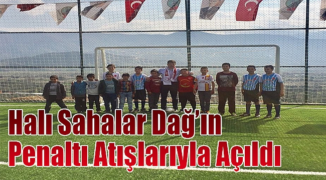 Ödemiş’te halı sahalar Hamza Dağ’ın penaltı atışlarıyla açıldı