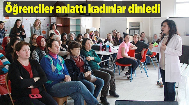 Öğrenciler anlattı kadınlar dinledi