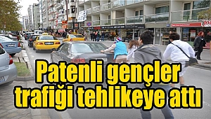 Patenli gençler trafiği tehlikeye attı