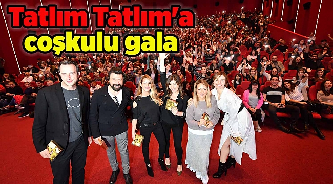 Tatlım Tatlım'a coşkulu gala