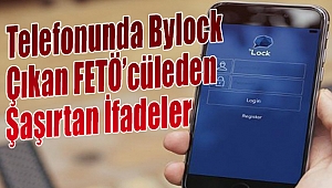 Telefonunda ByLock çıkan FETÖ'cülerden şaşırtan ifadeler!