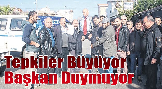 Tepkiler büyüyor başkan duymuyor