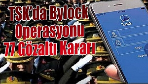 TSK'da "ByLock" operasyonu 77 gözaltı kararı