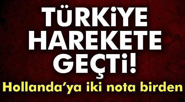 Türkiye'den Hollanda'ya iki nota birden