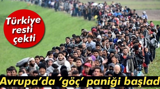 Türkiye rest çekti! Avrupa'da 'göç' paniği başladı