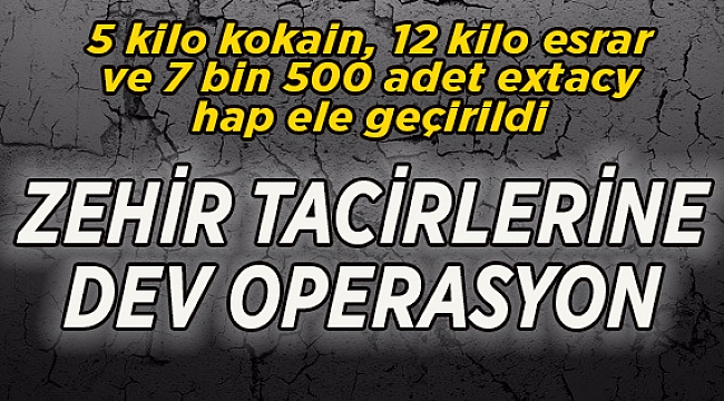 Zehir Tacirlerine Dev Operasyon