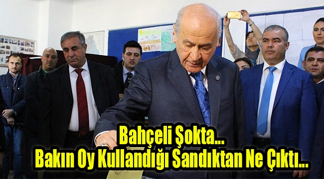 Bahçeli Şokta... Bakın Oy Kullandığı Sandıktan Ne Çıktı...