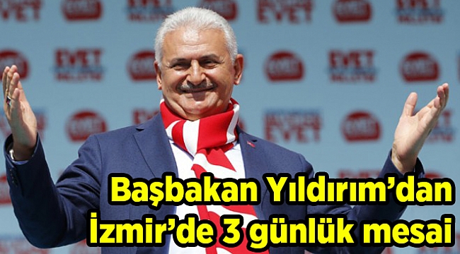 Başbakan Yıldırım’dan İzmir’de 3 günlük mesai