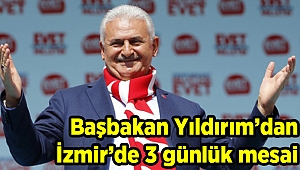 Başbakan Yıldırım’dan İzmir’de 3 günlük mesai