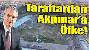 Başkan Akpınar’a taraftardan öfke