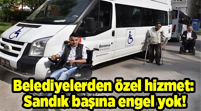 Belediyelerden özel hizmet: Sandık başına engel yok!