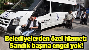 Belediyelerden özel hizmet: Sandık başına engel yok!