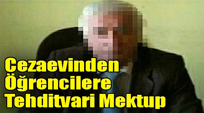 Cezaevinden öğrencilere tehditvari mektup