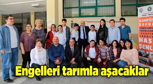 Engelleri tarımla aşacaklar