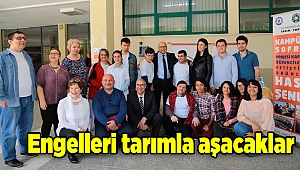 Engelleri tarımla aşacaklar