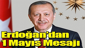 Erdoğan'dan 1 Mayıs Mesajı