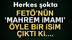 FETÖ'nün mahrem imamı öyle bir isim çıktı ki...