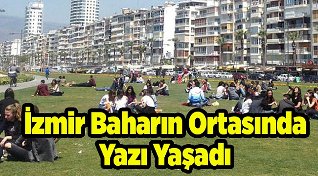 İzmir Baharın Ortasında Yazı Yaşadı