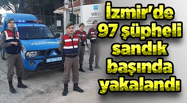 İzmir'de 97 şüpheli sandık başında yakalandı