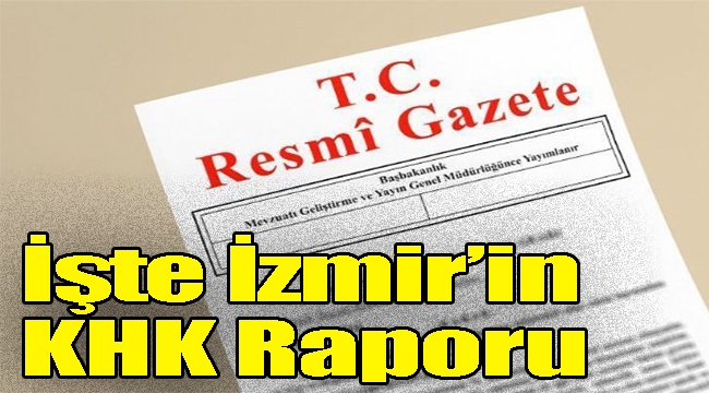 İzmir’in KHK raporu: Kimler ihraç edildi?