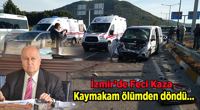 Kaymakam ölümden döndü...