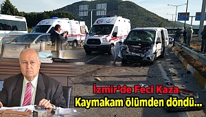 Kaymakam ölümden döndü...