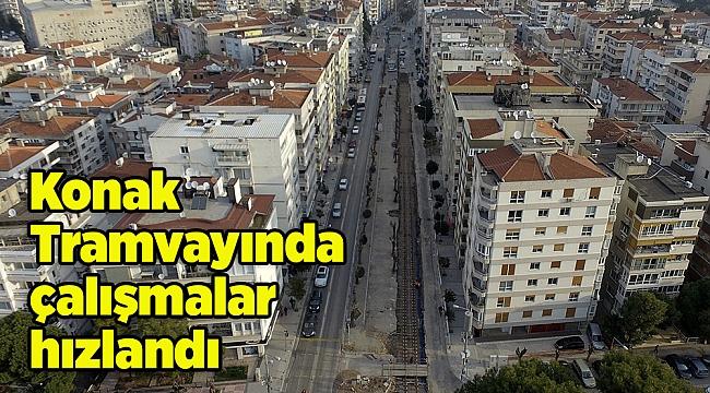 Konak Tramvayında çalışmalar hızlandı