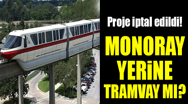 Monoray yerine tramvay projesi