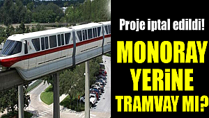 Monoray yerine tramvay projesi