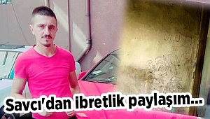 Savcı'dan ibretlik paylaşım...