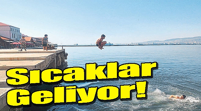 Sıcaklar geliiyor!