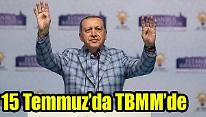 15 Temmuz’da TBMM’de