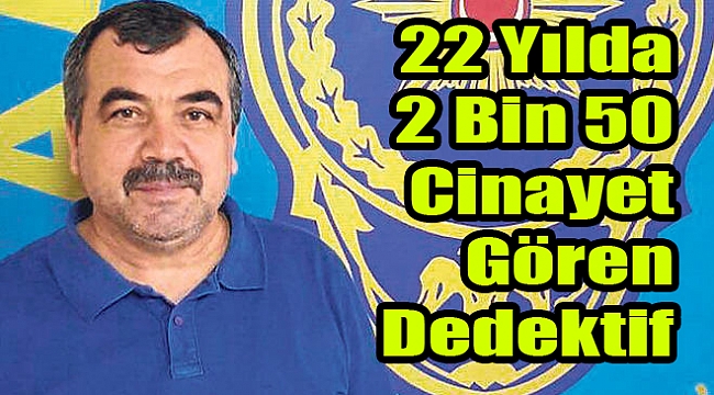 22 yılda 2 bin 500 cinayet gören dedektif