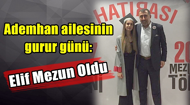 Ademhan ailesinin gurur günü: Elif Mezun Oldu