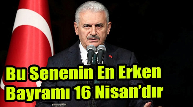 'Bu senenin en erken bayramı 16 Nisan'dır'