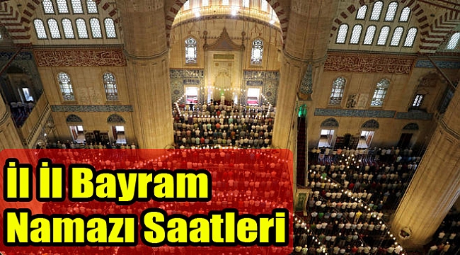 İl İl Bayram Namazı Saatleri