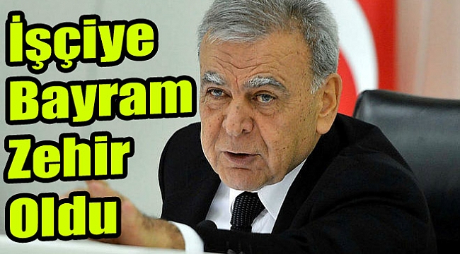 “İşçiye bayram zehir oldu”