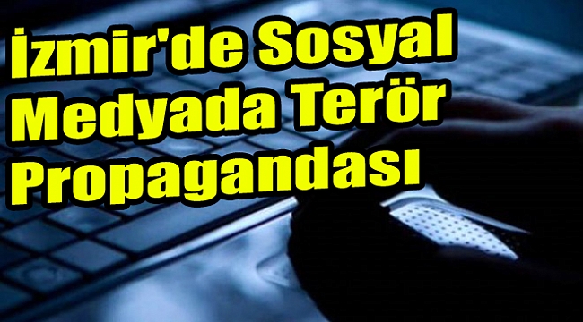 İzmir'de sosyal medyada terör propagandası: 10 gözaltı!