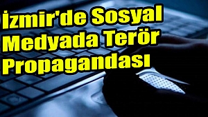 İzmir'de sosyal medyada terör propagandası: 10 gözaltı!