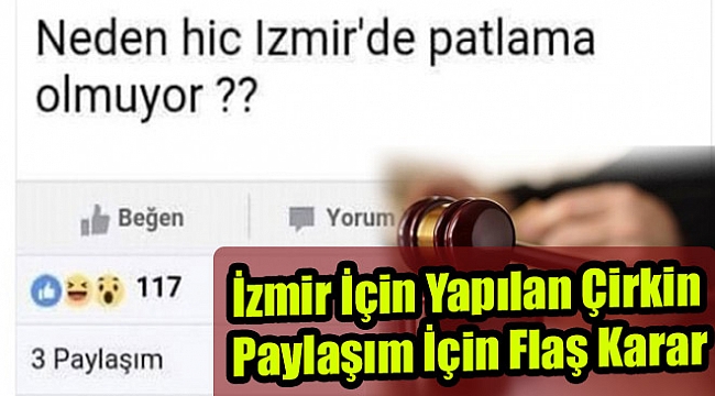 İzmir için yapılan çirkin paylaşım için flaş karar: Düşünce özgürlüğü...