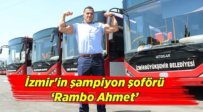 İzmir'in şampiyon şoförü ‘Rambo Ahmet’