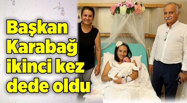 Başkan Karabağ ikinci kez dede oldu